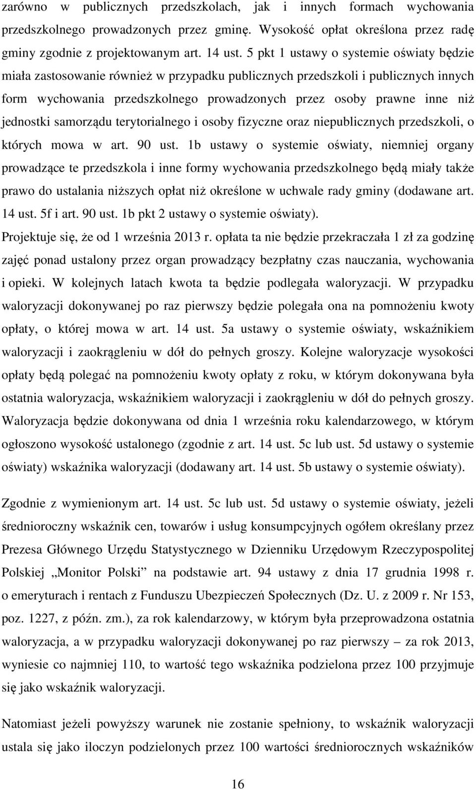 jednostki samorządu terytorialnego i osoby fizyczne oraz niepublicznych przedszkoli, o których mowa w art. 90 ust.