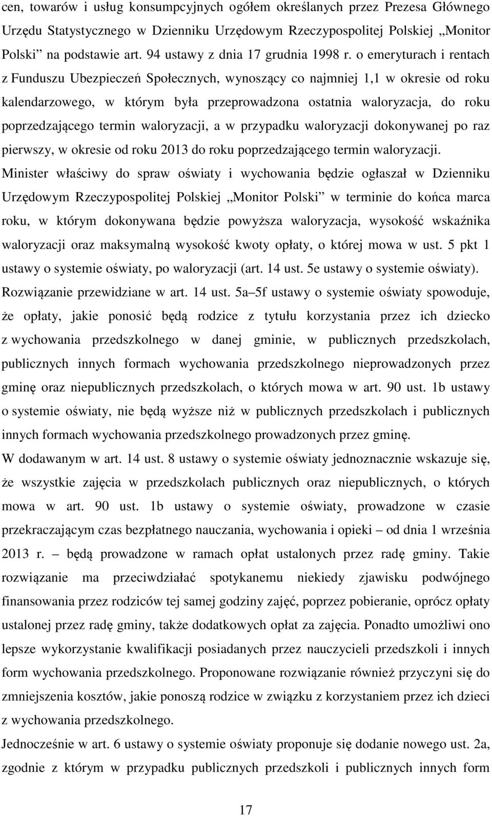 o emeryturach i rentach z Funduszu Ubezpieczeń Społecznych, wynoszący co najmniej 1,1 w okresie od roku kalendarzowego, w którym była przeprowadzona ostatnia waloryzacja, do roku poprzedzającego