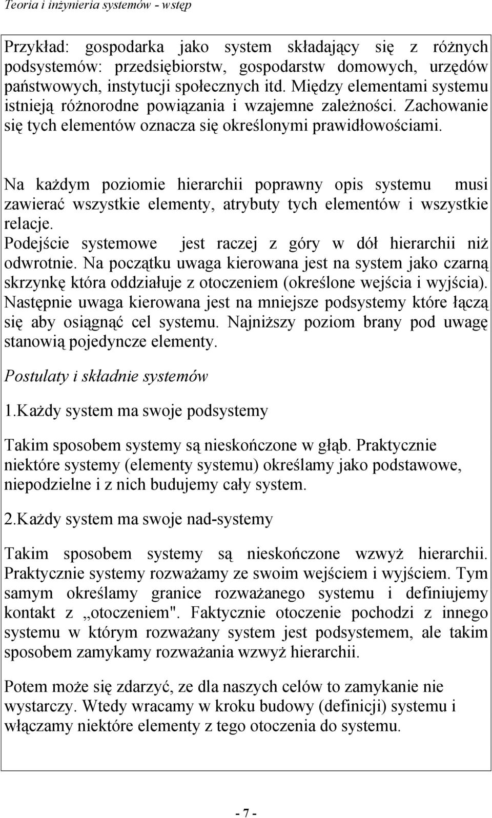 Na każdym poziomie hierarchii poprawny opis systemu musi zawierać wszystkie elementy, atrybuty tych elementów i wszystkie relacje.