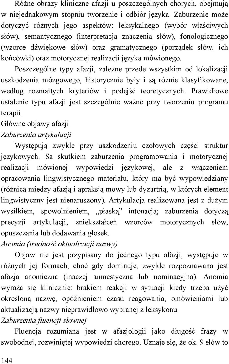 słów, ich końcówki) oraz motorycznej realizacji języka mówionego.