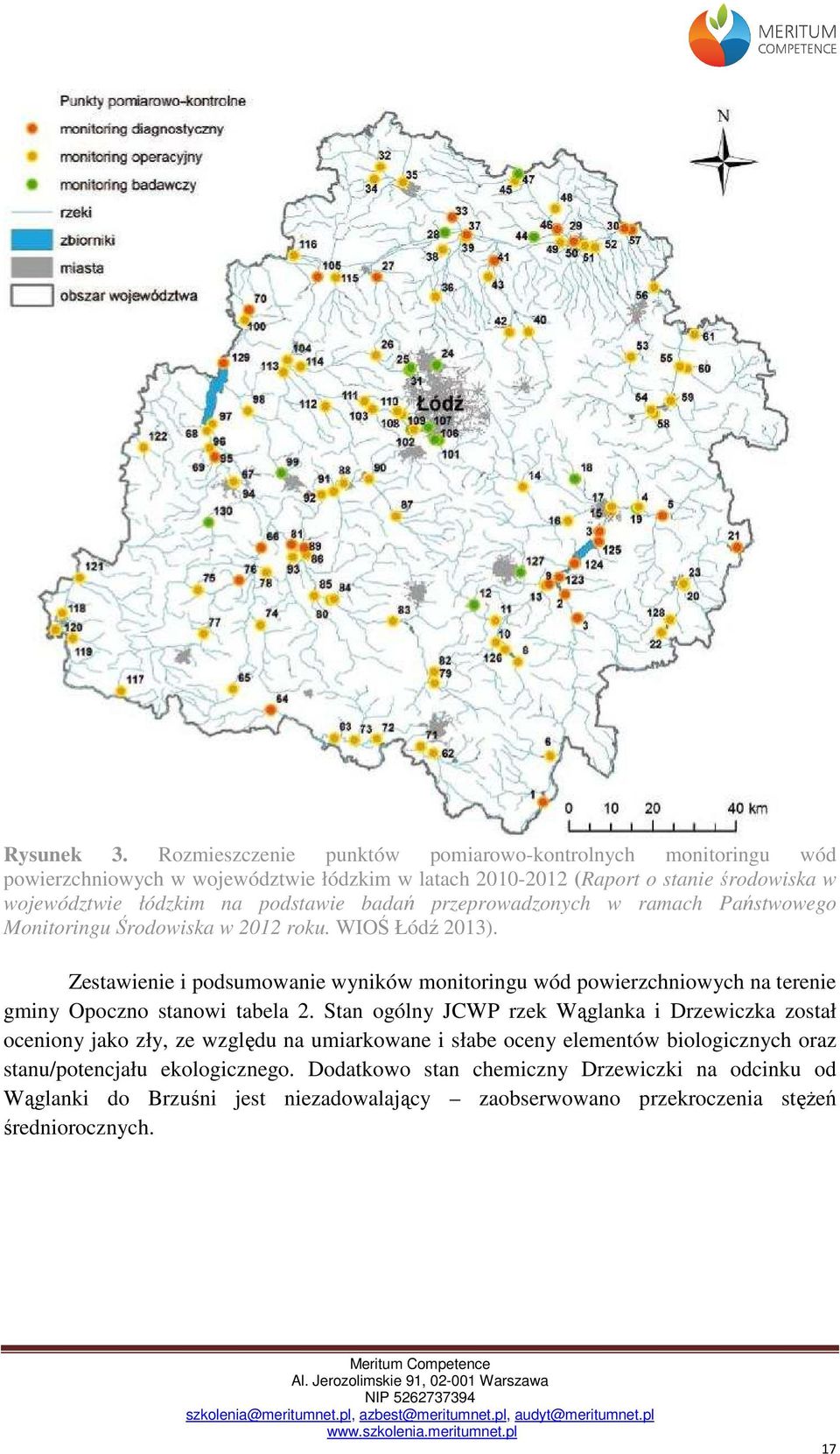 przeprowadzonych w ramach Państwowego Monitoringu Środowiska w 212 roku. WIOŚ Łódź 213).