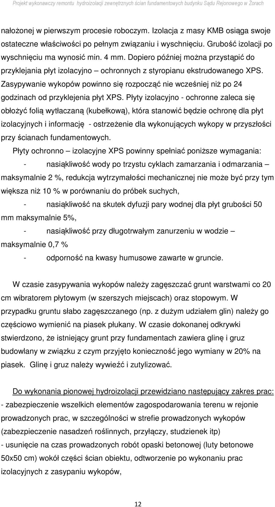 Zasypywanie wykopów powinno się rozpocząć nie wcześniej niż po 24 godzinach od przyklejenia płyt XPS.