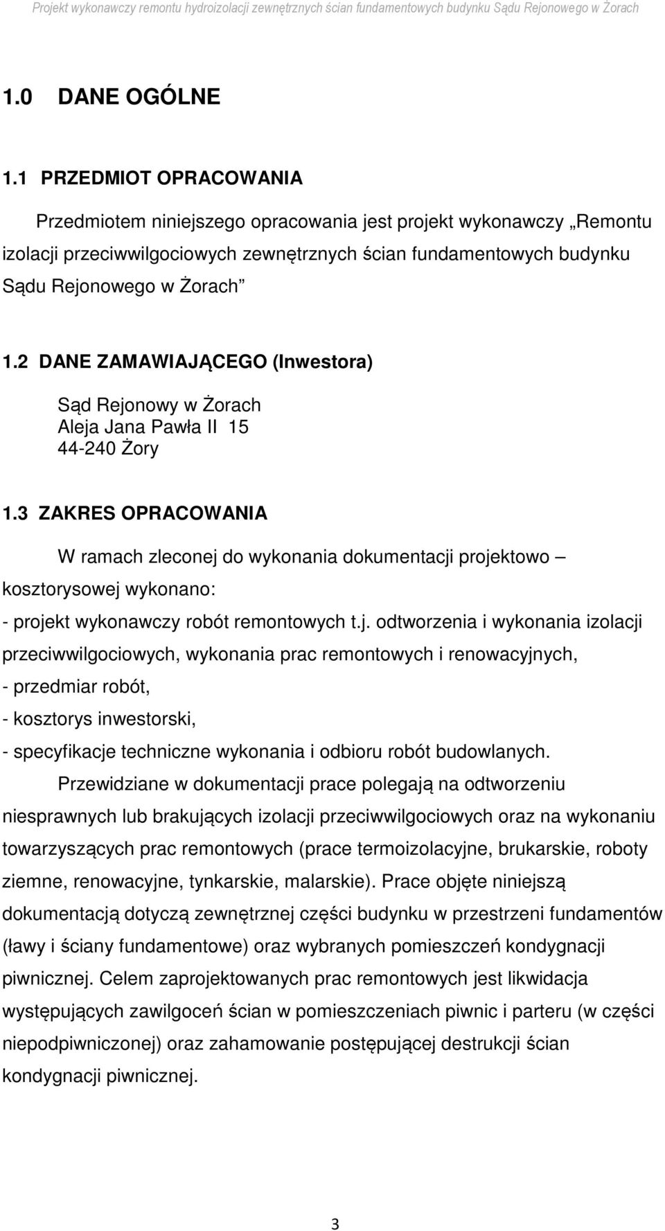 2 DANE ZAMAWIAJĄCEGO (Inwestora) Sąd Rejonowy w Żorach Aleja Jana Pawła II 15 44-240 Żory 1.