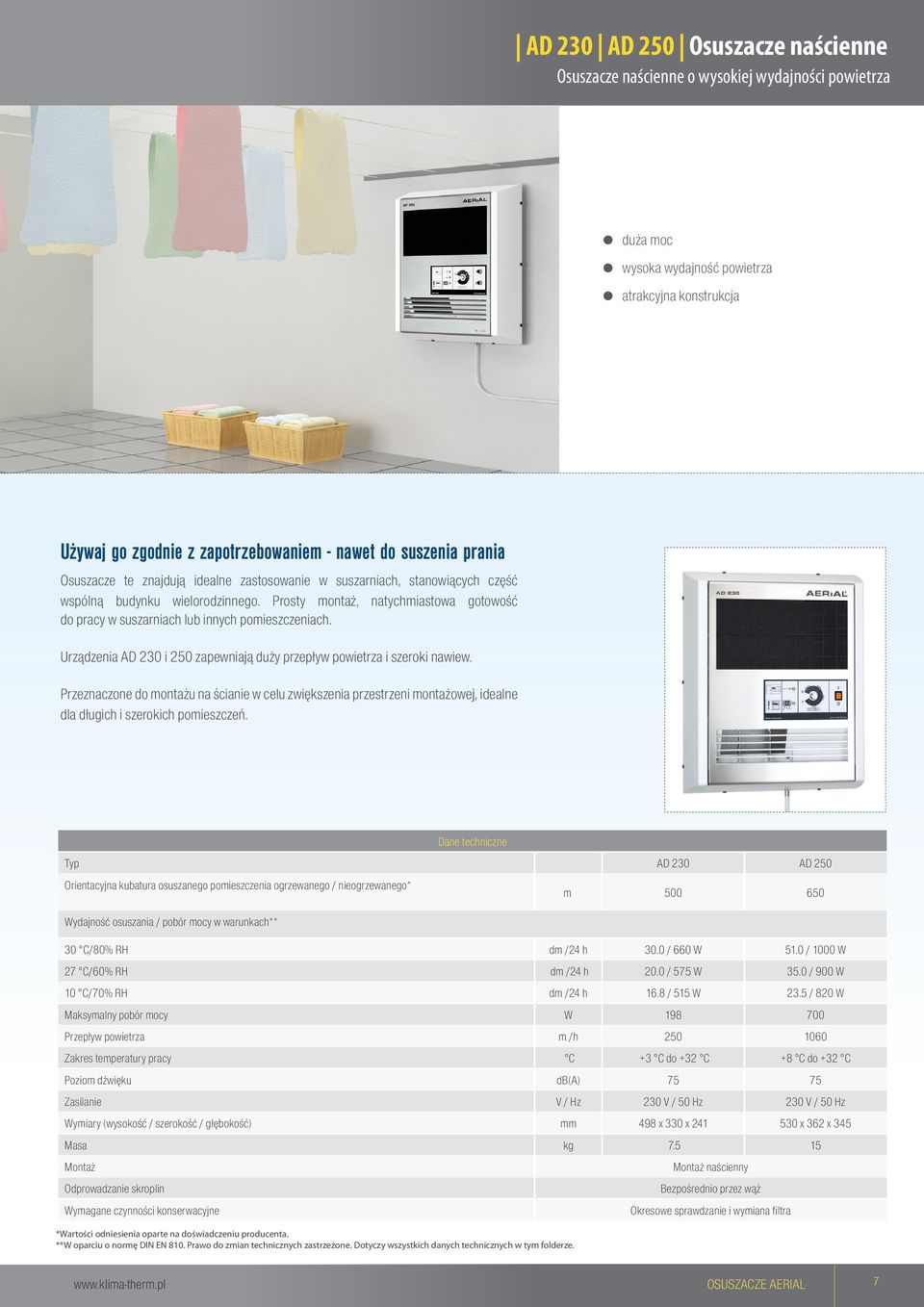 Prosty montaż, natychmiastowa gotowość do pracy w suszarniach lub innych pomieszczeniach. Urządzenia AD 230 i 250 zapewniają duży przepływ powietrza i szeroki nawiew.