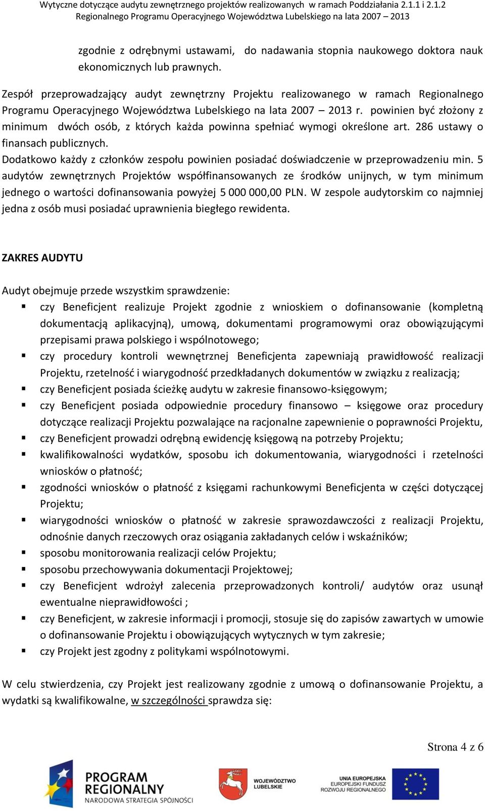 powinien być złożony z minimum dwóch osób, z których każda powinna spełniać wymogi określone art. 286 ustawy o finansach publicznych.