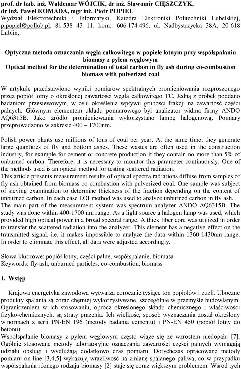 Nadbystrzycka 38A, 20-618 Lublin, Optyczna metoda oznaczania węgla całkowitego w popiele lotnym przy współspalaniu biomasy z pyłem węglowym Optical method for the determination of total carbon in fly