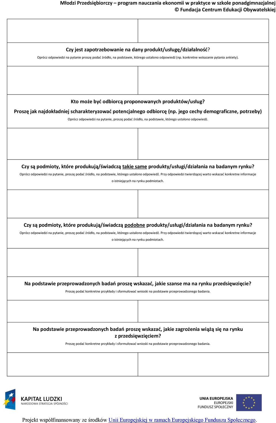 jego cechy demograficzne, potrzeby) Oprócz odpowiedzi na pytanie, proszę podać źródło, na podstawie, którego ustalono odpowiedź.