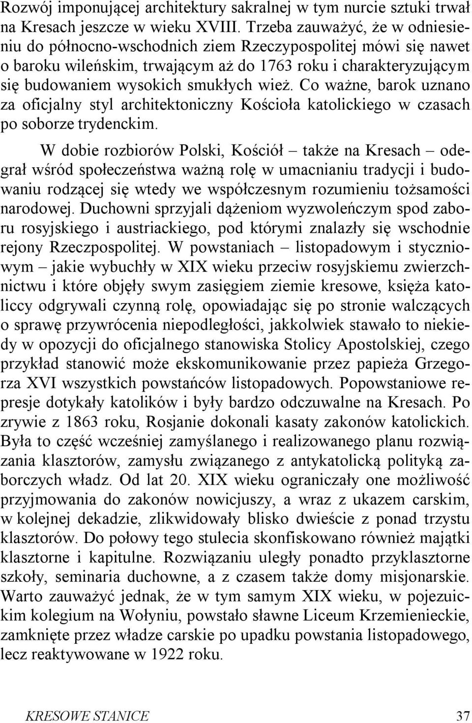 Co ważne, barok uznano za oficjalny styl architektoniczny Kościoła katolickiego w czasach po soborze trydenckim.