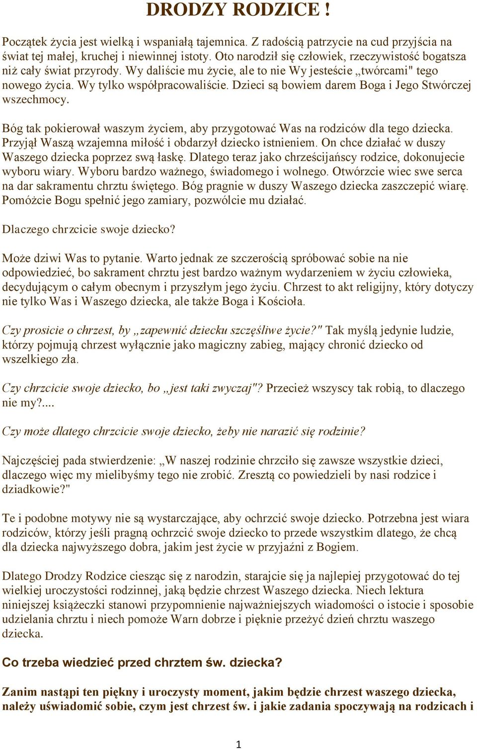 Dzieci są bowiem darem Boga i Jego Stwórczej wszechmocy. Bóg tak pokierował waszym życiem, aby przygotować Was na rodziców dla tego dziecka.