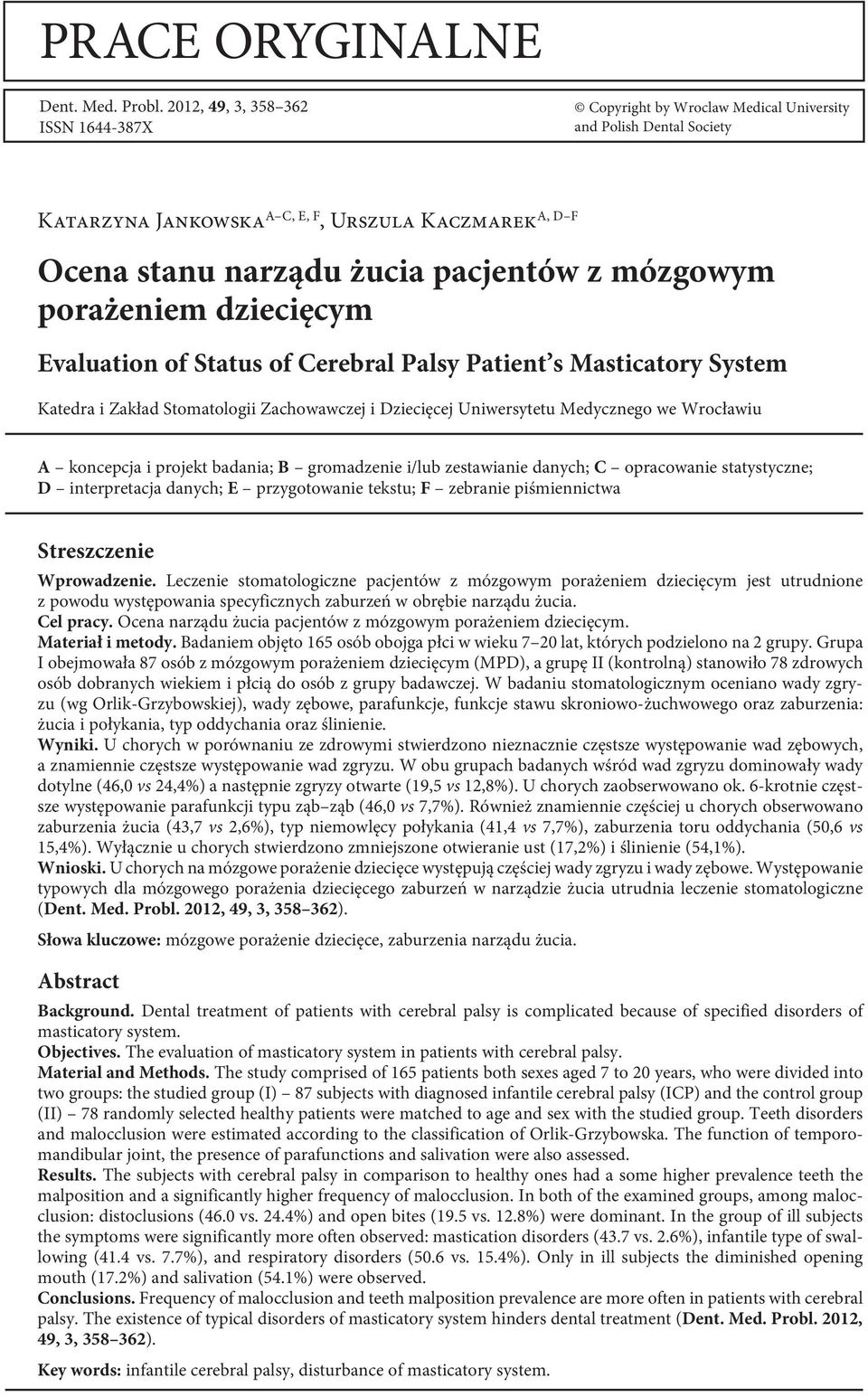 mózgowym porażeniem dziecięcym Evaluation of Status of Cerebral Palsy Patient s Masticatory System Katedra i Zakład Stomatologii Zachowawczej i Dziecięcej Uniwersytetu Medycznego we Wrocławiu A