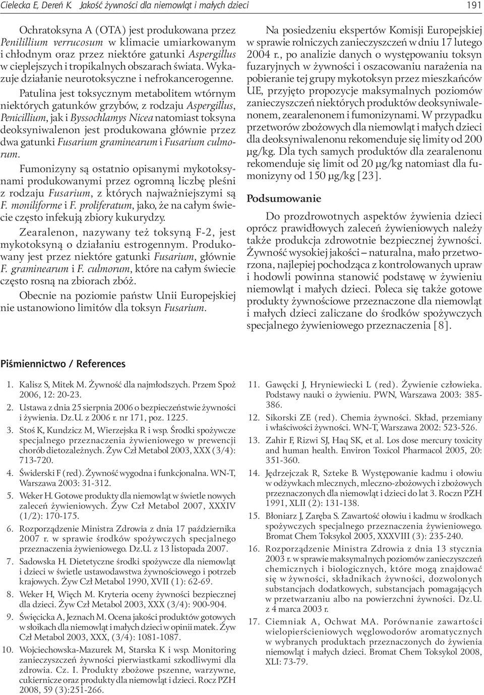 cieplejszych i tropikalnych obszarach świata. Wykazuje działanie neurotoksyczne i nefrokancerogenne.