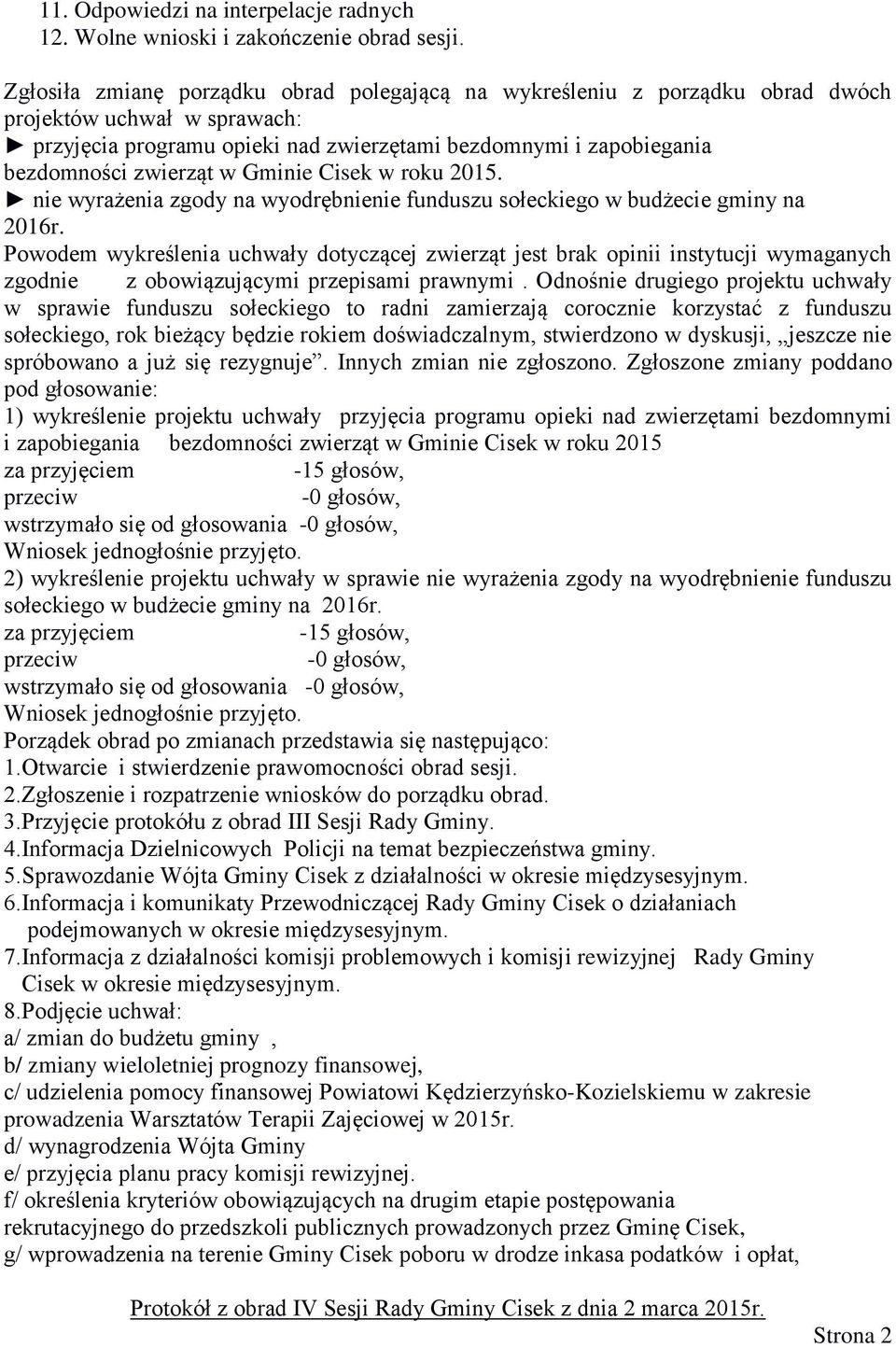 Gminie Cisek w roku 2015. nie wyrażenia zgody na wyodrębnienie funduszu sołeckiego w budżecie gminy na 2016r.