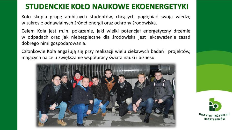 pokazanie, jaki wielki potencjał energetyczny drzemie w odpadach oraz jak niebezpieczne dla środowiska jest lekceważenie