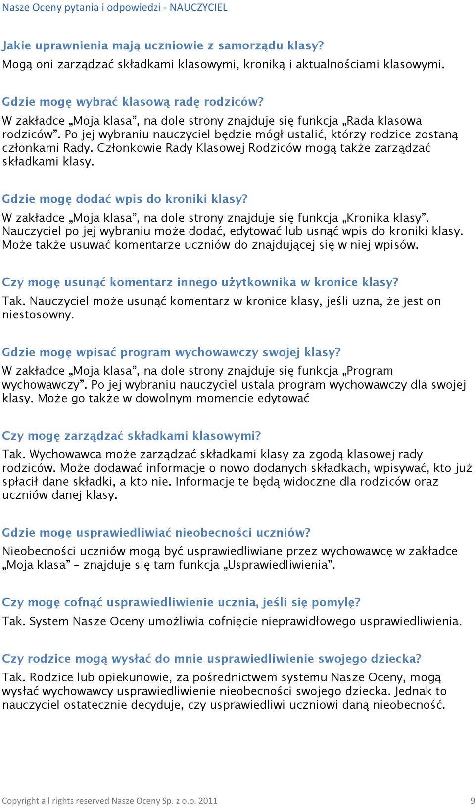 Członkowie Rady Klasowej Rodziców mogą także zarządzać składkami klasy. Gdzie mogę dodać wpis do kroniki klasy? W zakładce Moja klasa, na dole strony znajduje się funkcja Kronika klasy.