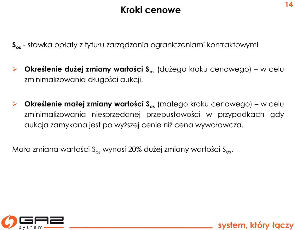 Określenie małej zmiany wartości S os (małego kroku cenowego) w celu zminimalizowania niesprzedanej