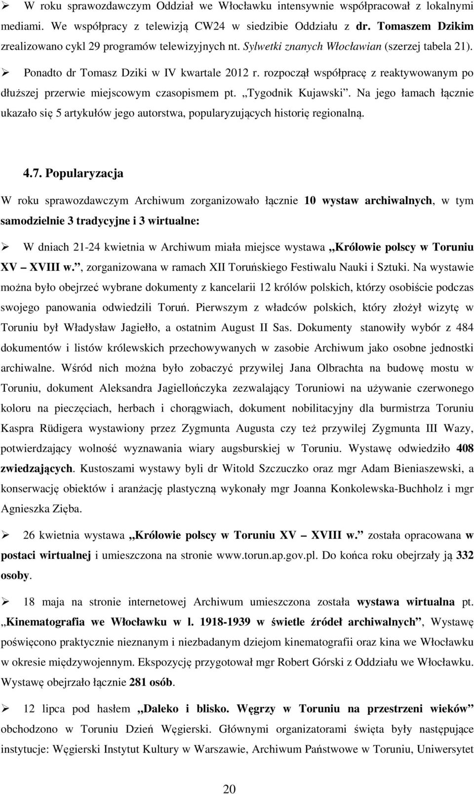 rozpoczął współpracę z reaktywowanym po dłuższej przerwie miejscowym czasopismem pt. Tygodnik Kujawski.