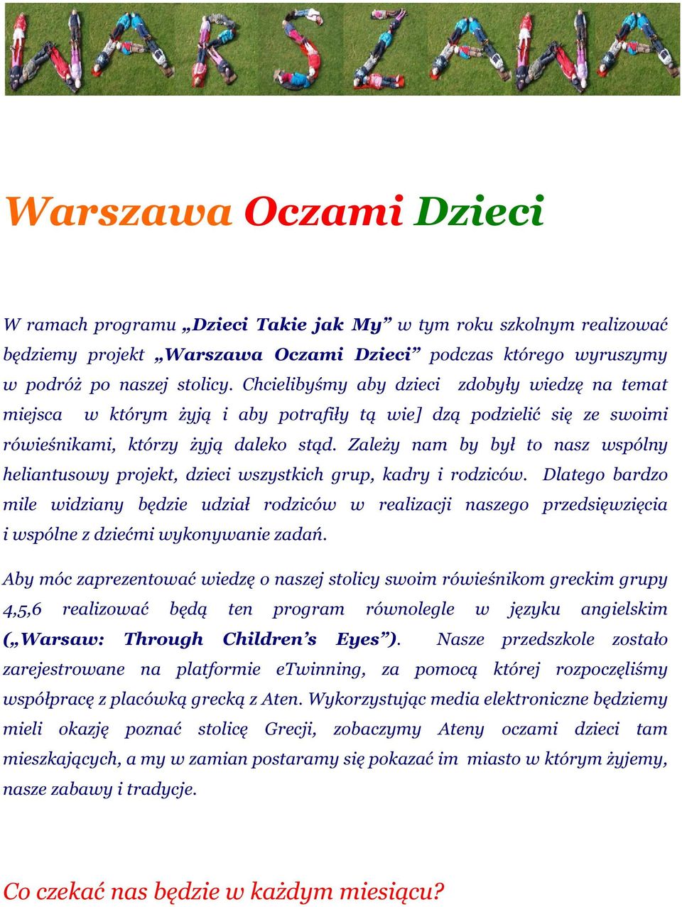 Zależy nam by był to nasz wspólny heliantusowy projekt, dzieci wszystkich grup, kadry i rodziców.