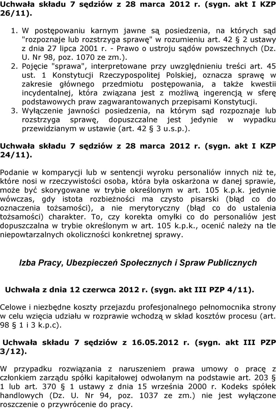 1 Konstytucji Rzeczypospolitej Polskiej, oznacza sprawę w zakresie głównego przedmiotu postępowania, a także kwestii incydentalnej, która związana jest z możliwą ingerencją w sferę podstawowych praw