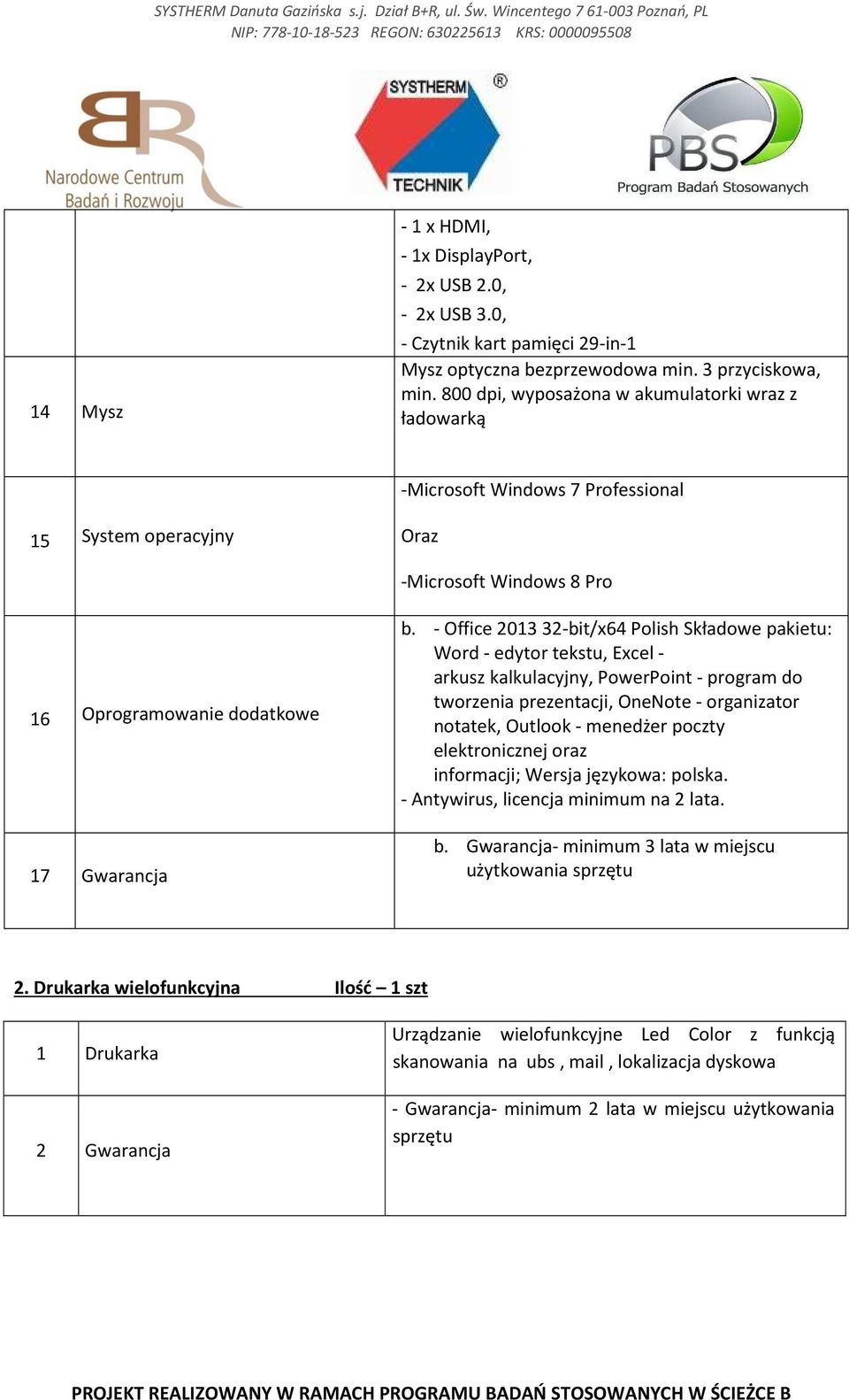 - Office 2013 32-bit/x64 Polish Składowe pakietu: Word - edytor tekstu, Excel - arkusz kalkulacyjny, PowerPoint - program do tworzenia prezentacji, OneNote - organizator notatek, Outlook - menedżer