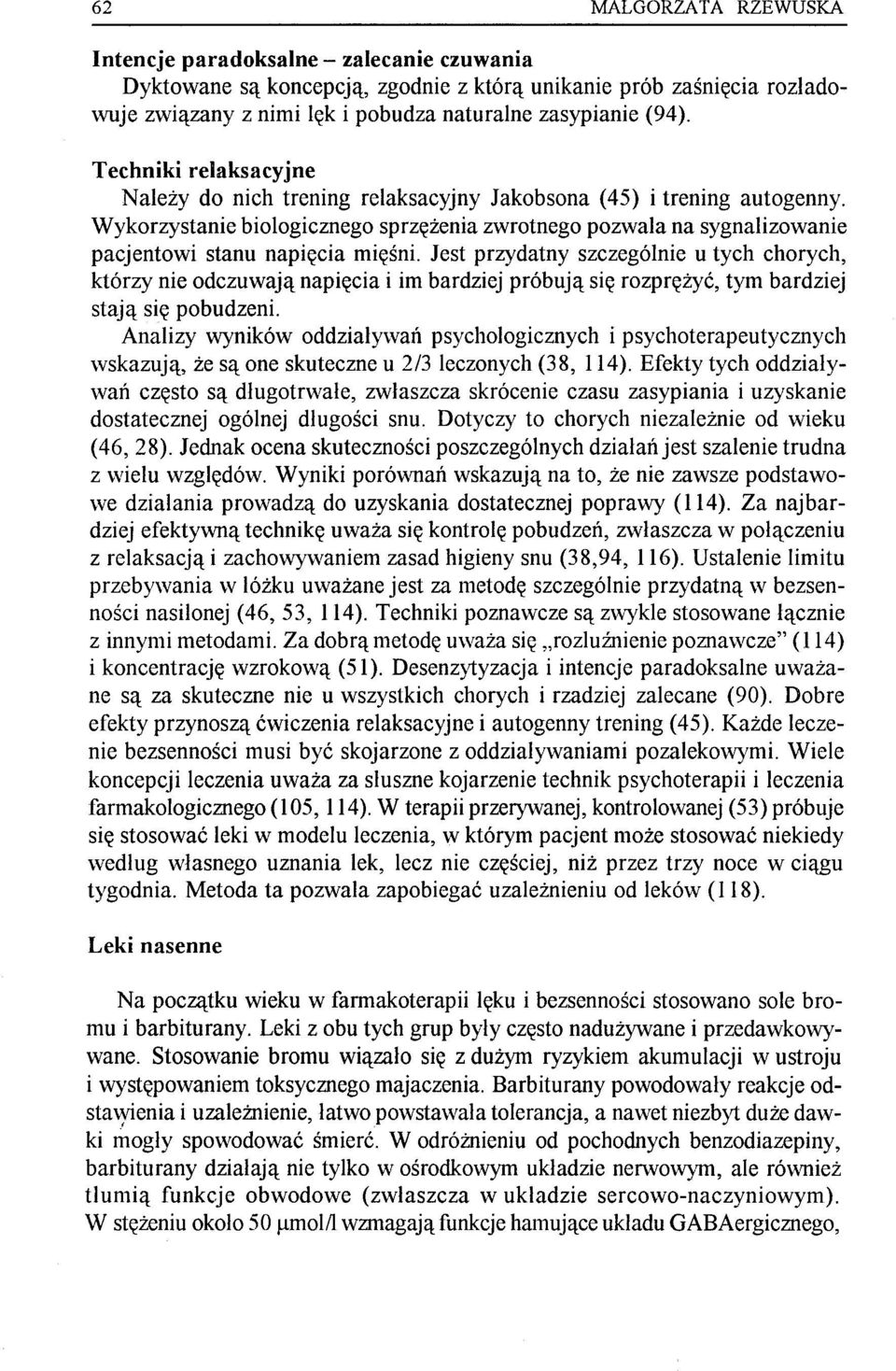 Wykorzystanie biologicznego sprzężenia zwrotnego pozwala na sygnalizowanie pacjentowi stanu napięcia mięśni.