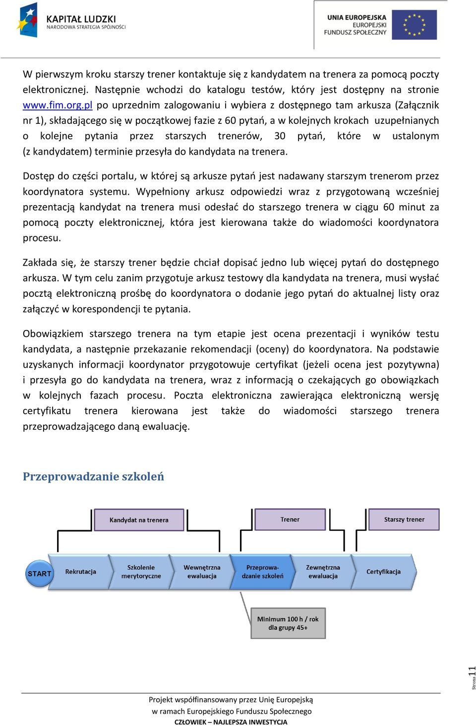 trenerów, 30 pytań, które w ustalonym (z kandydatem) terminie przesyła do kandydata na trenera.