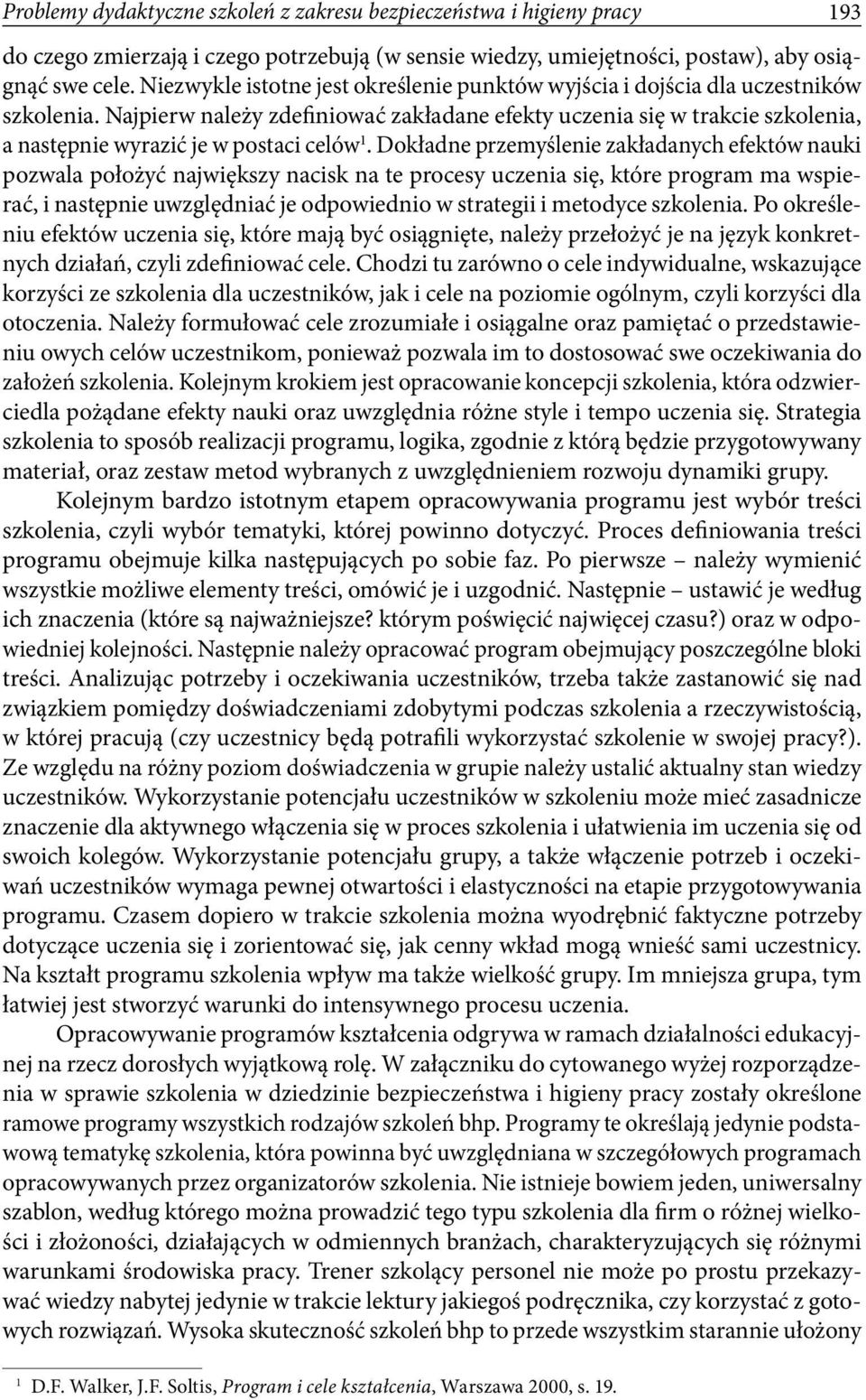 Najpierw należy zdefiniować zakładane efekty uczenia się w trakcie szkolenia, a następnie wyrazić je w postaci celów 1.