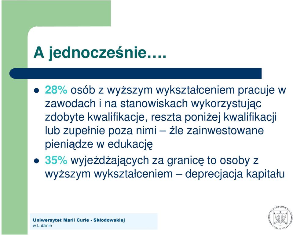 wykorzystując zdobyte kwalifikacje, reszta poniŝej kwalifikacji lub