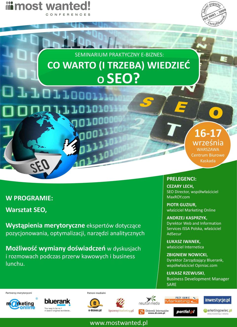 liwoœæ wymiany doœwiadczeñ w dyskusjach i rozmowach podczas przerw kawowych i business lunchu. PRELEGENCI: CEZARY LECH, SEO Director, wspó³w³aœciciel MaxROY.