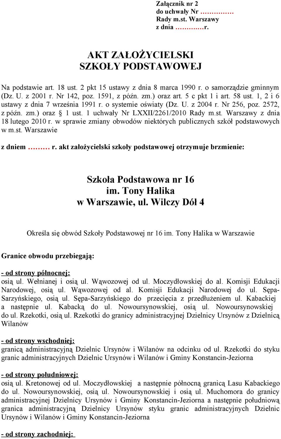 1 uchwały Nr LXXII/2261/2010 z dnia 18 lutego 2010 r. w sprawie zmiany obwodów niektórych publicznych szkół podstawowych w m.st. Warszawie z dniem r.