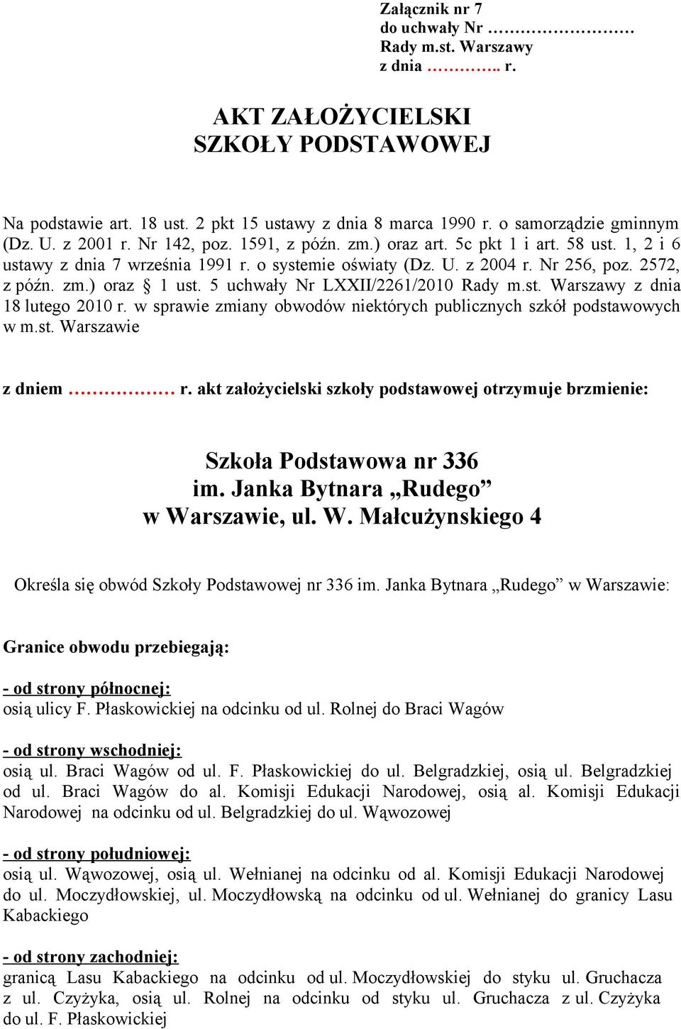 5 uchwały Nr LXXII/2261/2010 z dnia 18 lutego 2010 r. w sprawie zmiany obwodów niektórych publicznych szkół podstawowych w m.st. Warszawie z dniem r.