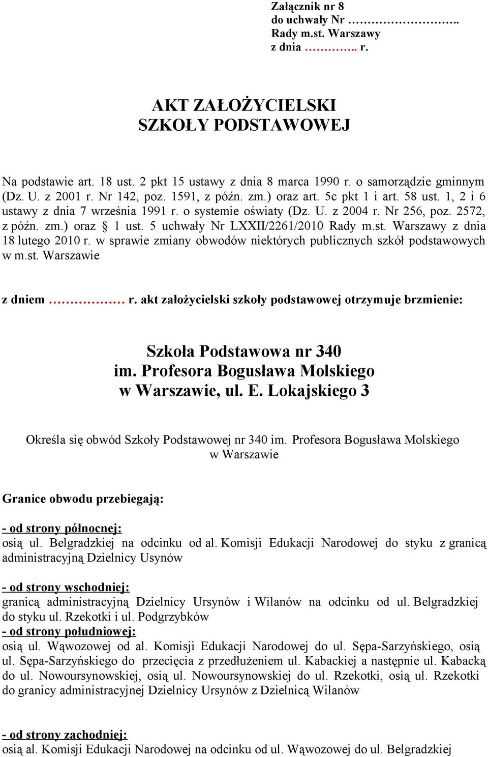 5 uchwały Nr LXXII/2261/2010 z dnia 18 lutego 2010 r. w sprawie zmiany obwodów niektórych publicznych szkół podstawowych w m.st. Warszawie z dniem r.