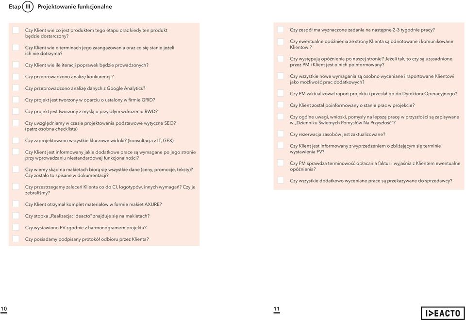 Czy przeprowadzono analizę danych z Google Analytics? Czy projekt jest tworzony w oparciu o ustalony w firmie GRID? Czy projekt jest tworzony z myślą o przyszłym wdrożeniu RWD?