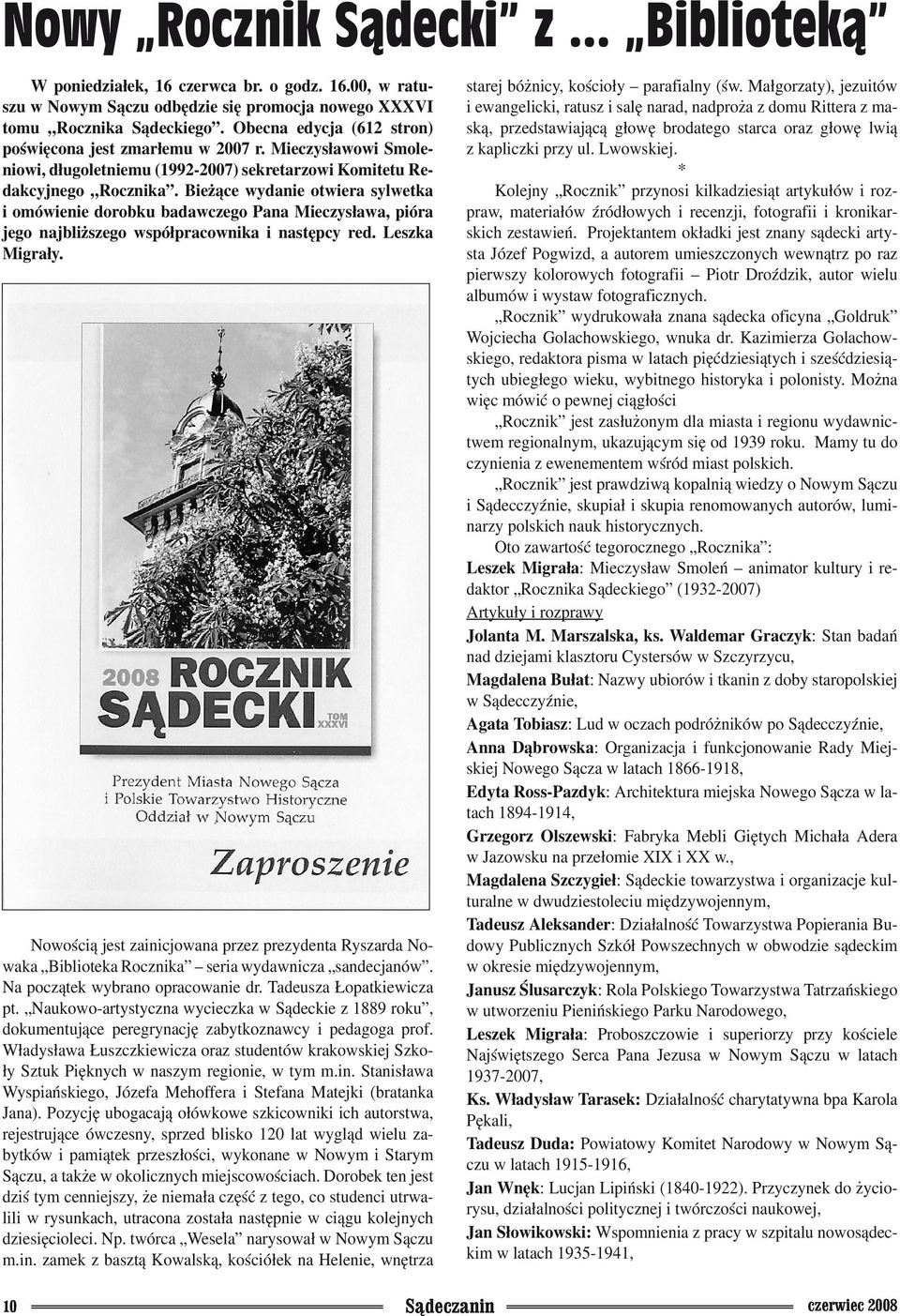 Bieżące wydanie otwiera sylwetka i omówienie dorobku badawczego Pana Mieczysława, pióra jego najbliższego współpracownika i następcy red. Leszka Migrały.