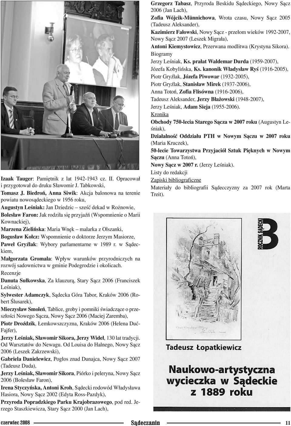 Kownackiej), Marzena Zielińska: Maria Wnęk malarka z Olszanki, Bogusław Kołcz: Wspomnienie o doktorze Jerzym Masiorze, Paweł Gryźlak: Wybory parlamentarne w 1989 r.