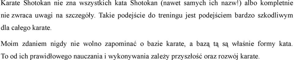 Takie podejście do treningu jest podejściem bardzo szkodliwym dla całego karate.