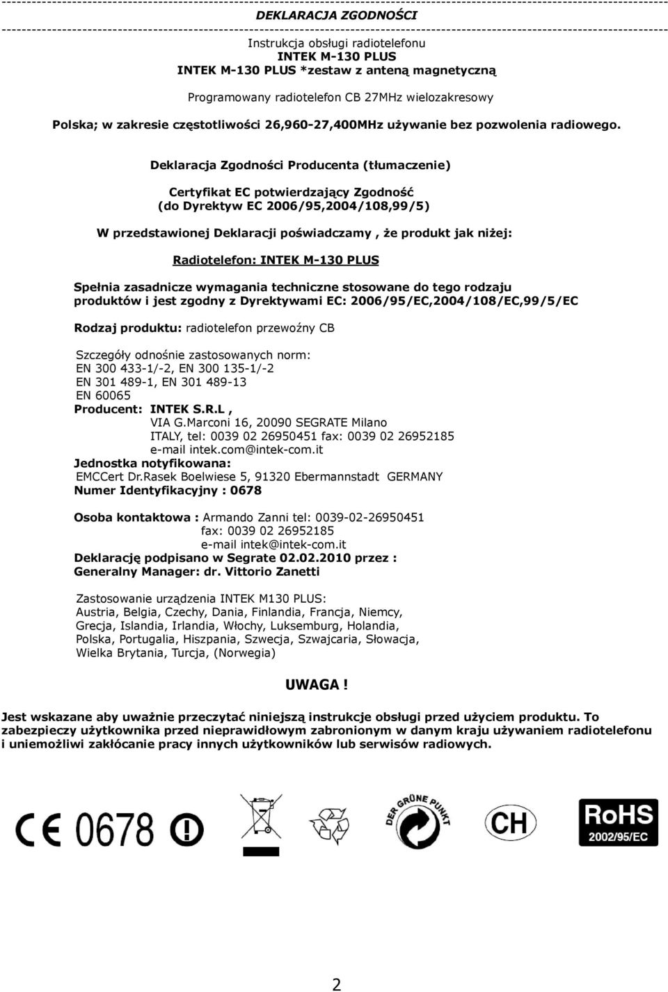 *zestaw z anteną magnetyczną Programowany radiotelefon CB 27MHz wielozakresowy Polska; w zakresie częstotliwości 26,960-27,400MHz używanie bez pozwolenia radiowego.