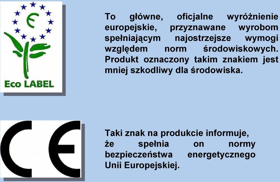 Produkt oznaczony takim znakiem jest mniej szkodliwy dla środowiska.