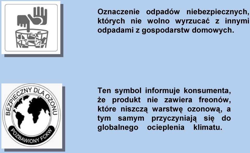 Ten symbol informuje konsumenta, że produkt nie zawiera freonów,