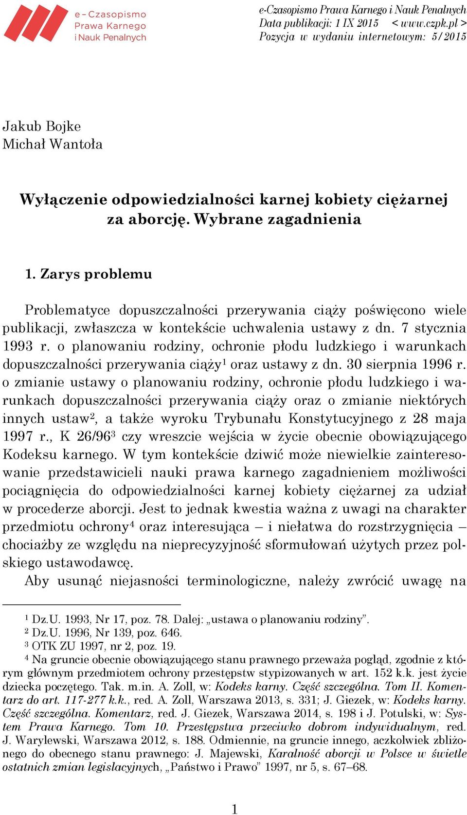 o planowaniu rodziny, ochronie płodu ludzkiego i warunkach dopuszczalności przerywania ciąży 1 oraz ustawy z dn. 30 sierpnia 1996 r.