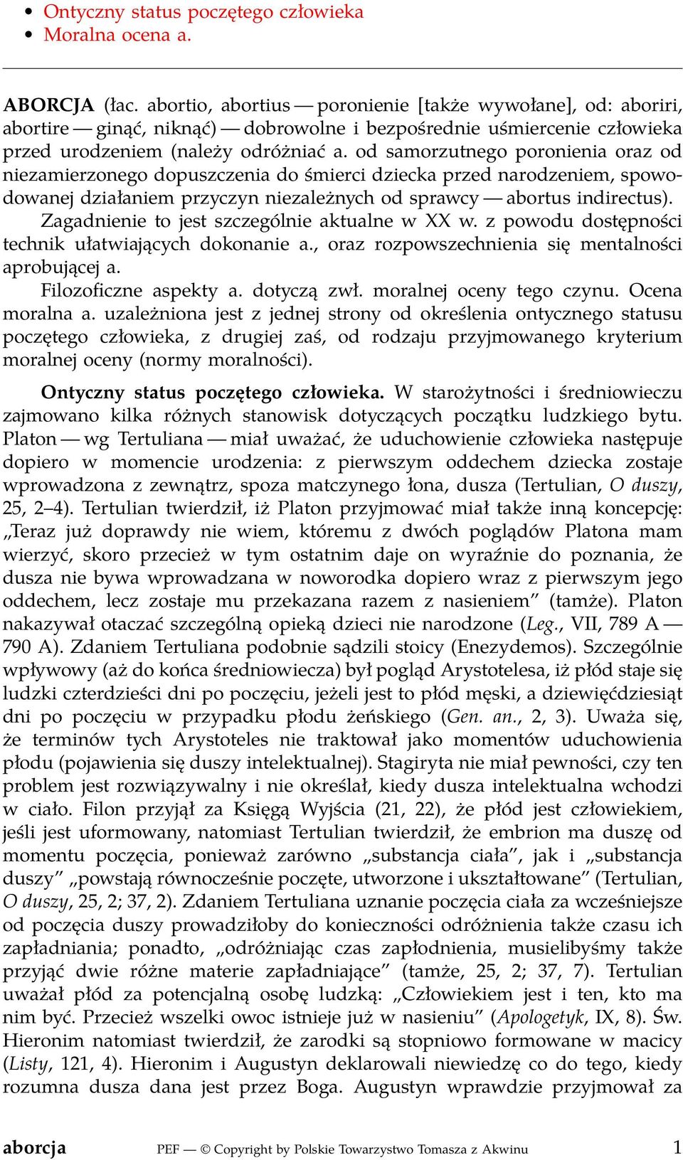 od samorzutnego poronienia oraz od niezamierzonego dopuszczenia do śmierci dziecka przed narodzeniem, spowodowanej działaniem przyczyn niezależnych od sprawcy abortus indirectus).