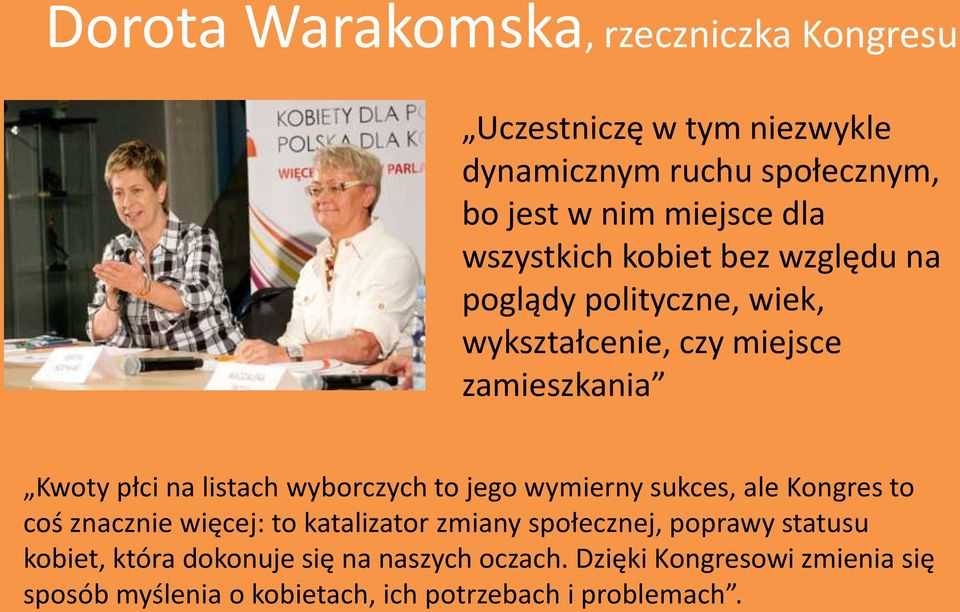 wyborczych to jego wymierny sukces, ale Kongres to coś znacznie więcej: to katalizator zmiany społecznej, poprawy statusu