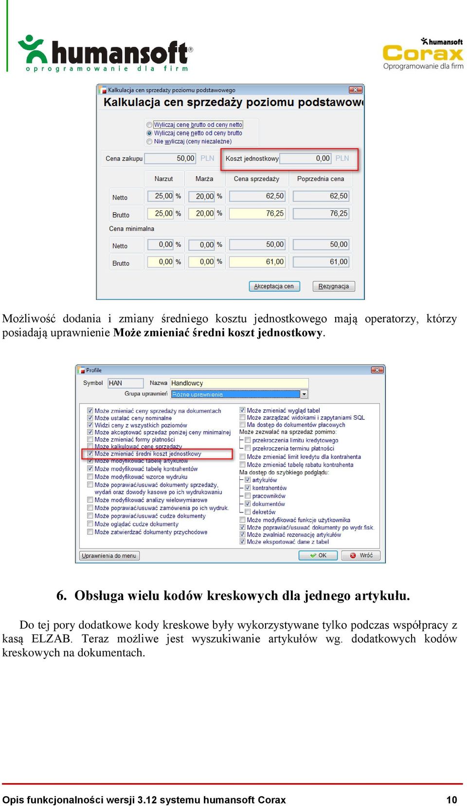 Do tej pory dodatkowe kody kreskowe były wykorzystywane tylko podczas współpracy z kasą ELZAB.