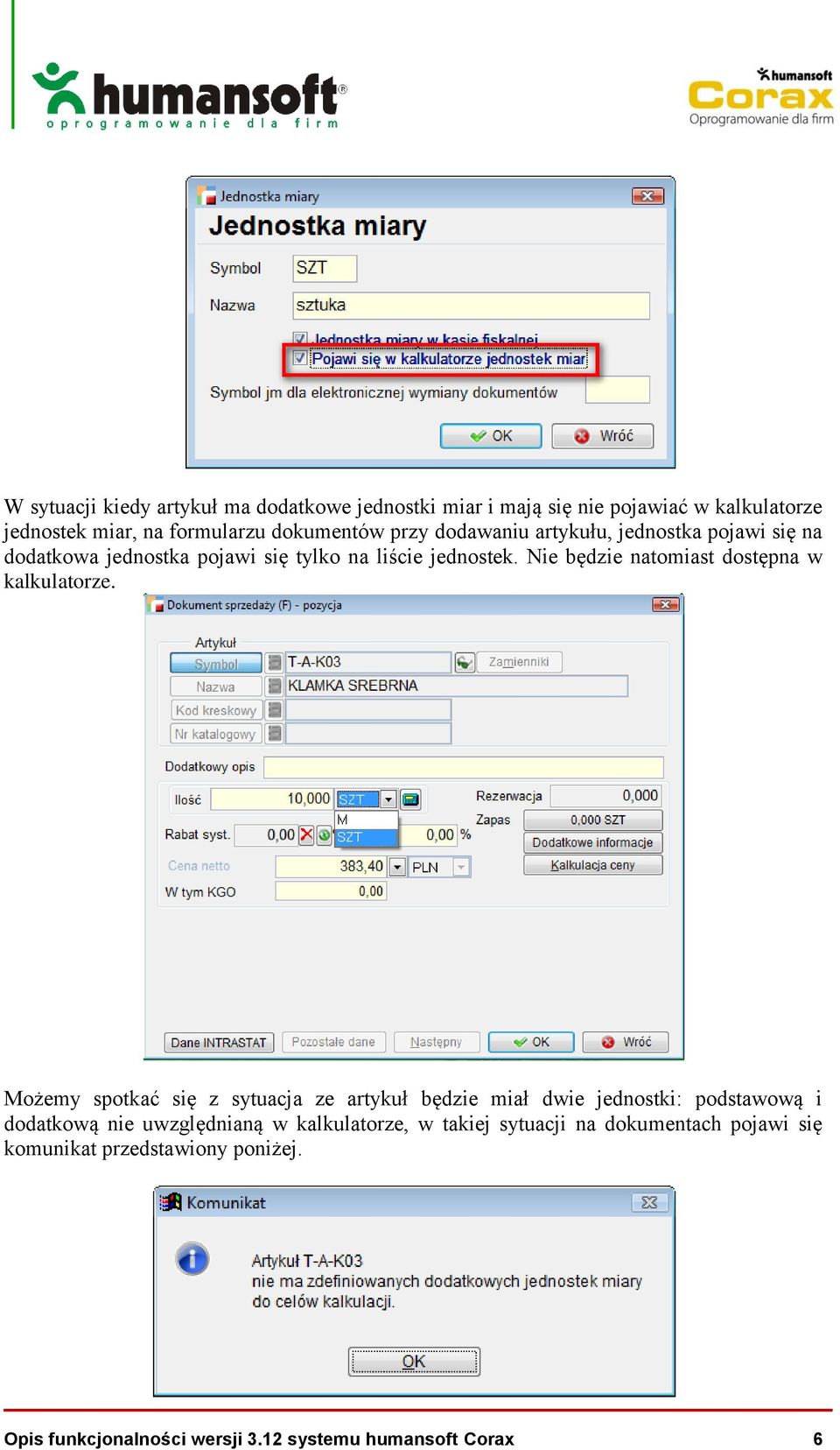 Nie będzie natomiast dostępna w kalkulatorze.