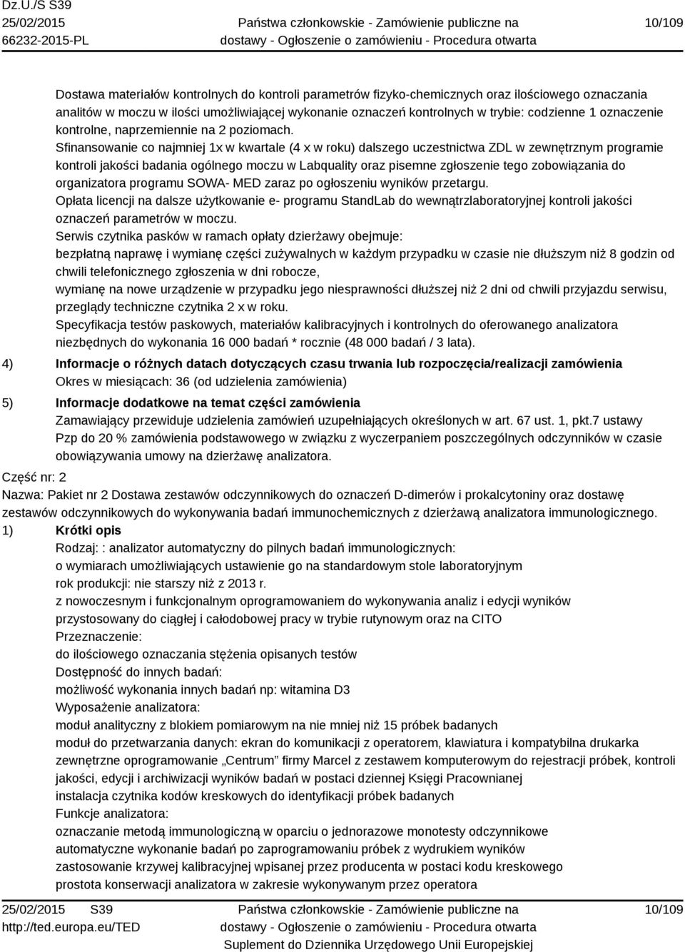 Sfinansowanie co najmniej 1x w kwartale (4 x w roku) dalszego uczestnictwa ZDL w zewnętrznym programie kontroli jakości badania ogólnego moczu w Labquality oraz pisemne zgłoszenie tego zobowiązania