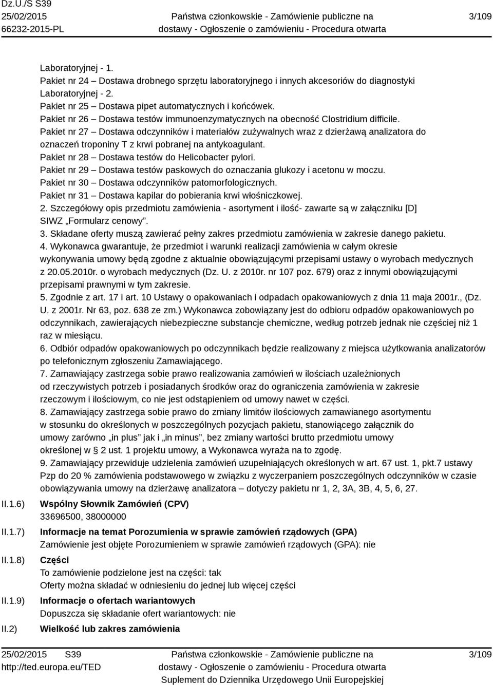 Pakiet nr 27 Dostawa odczynników i materiałów zużywalnych wraz z dzierżawą analizatora do oznaczeń troponiny T z krwi pobranej na antykoagulant. Pakiet nr 28 Dostawa testów do Helicobacter pylori.