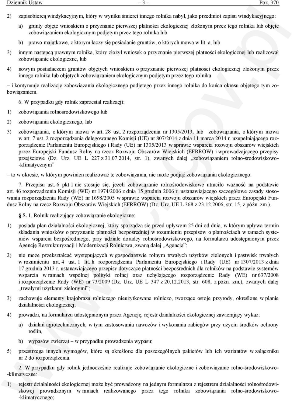 przez tego rolnika lub objęte zobowiązaniem ekologicznym podjętym przez tego rolnika lub b) prawo majątkowe, z którym łączy się posiadanie gruntów, o których mowa w lit.