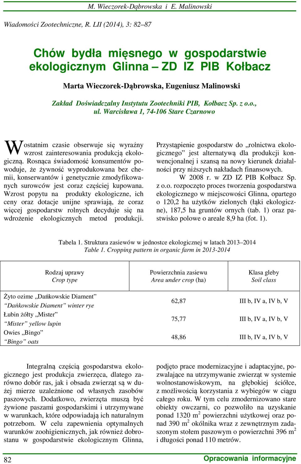 Sp. z o.o., ul. Warcisława 1, 74-106 Stare Czarnowo W ostatnim czasie obserwuje się wyraźny wzrost zainteresowania produkcją ekologiczną.