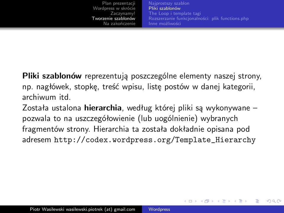 nagłówek, stopkę, treść wpisu, listę postów w danej kategorii, archiwum itd.