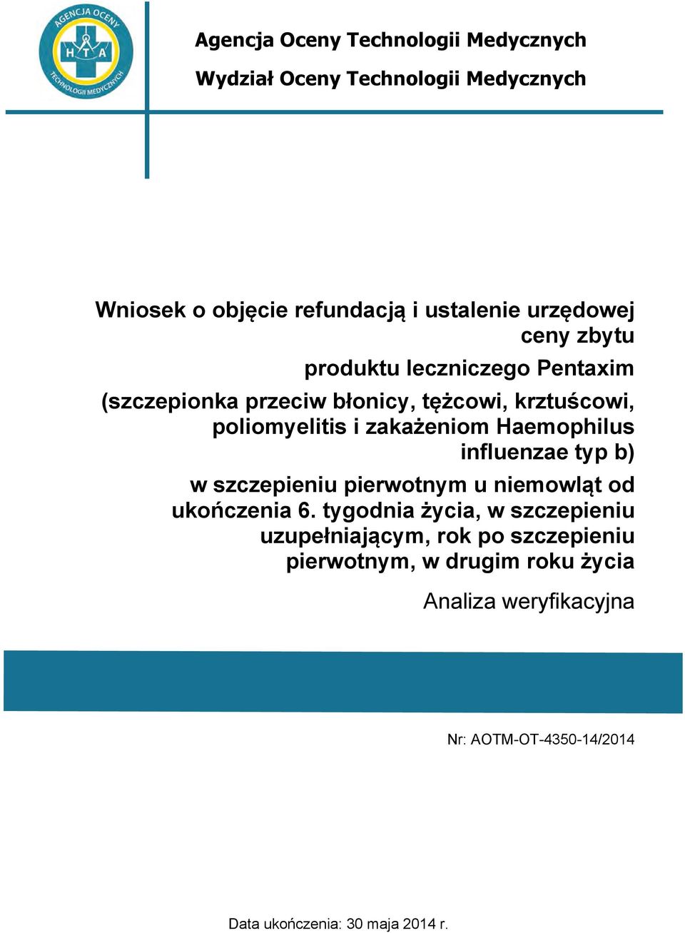 zakażeniom Haemophilus influenzae typ b) w szczepieniu pierwotnym u niemowląt od ukończenia 6.