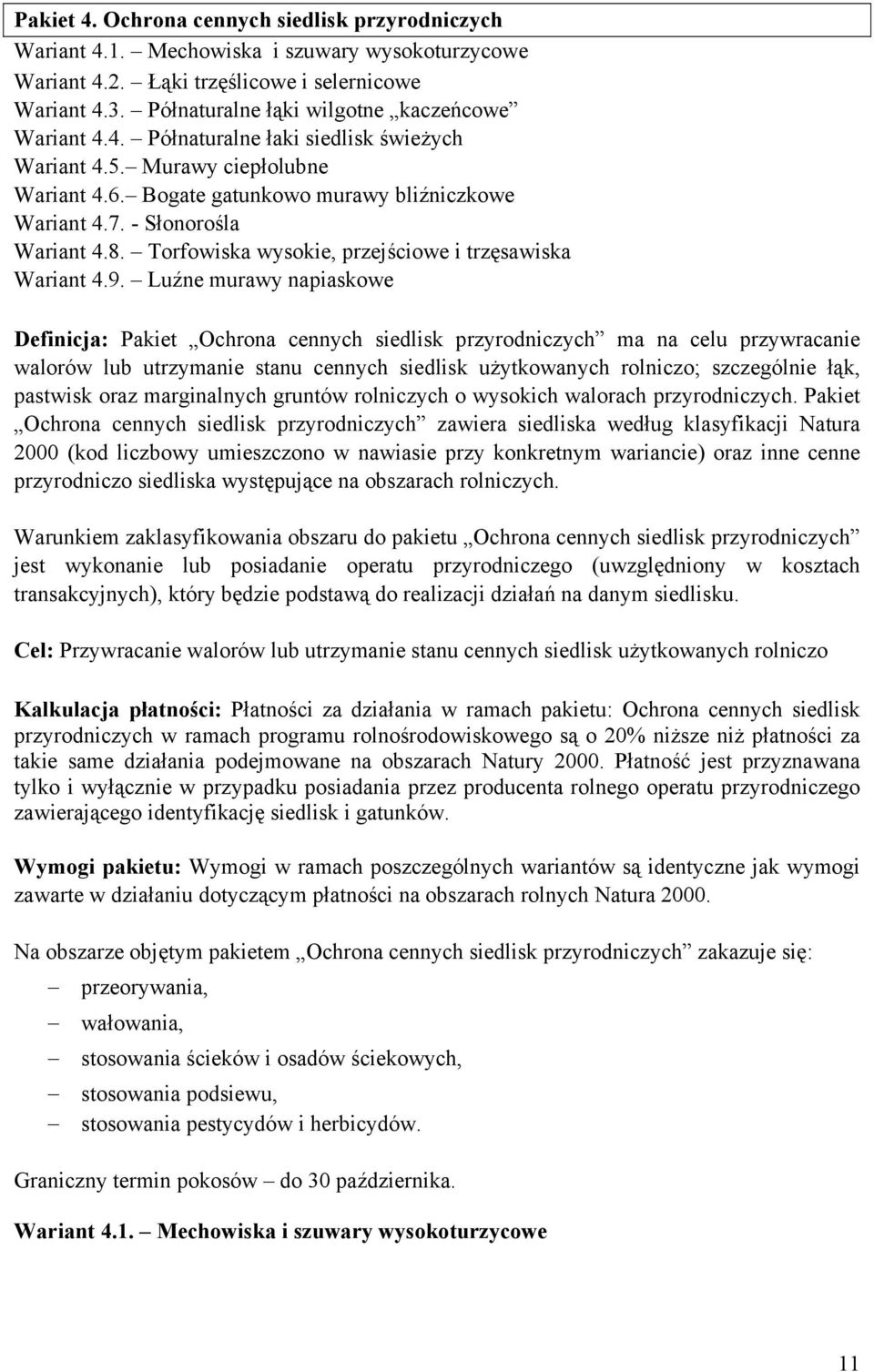 - Słonorośla Wariant 4.8. Torfowiska wysokie, przejściowe i trzęsawiska Wariant 4.9.